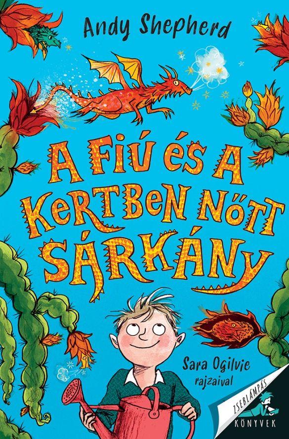 Andy Shepherd - A fiú és a kertben nőtt sárkány
