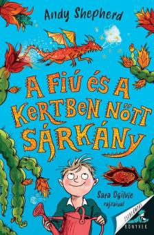 Andy Shepherd - A fiú és a kertben nőtt sárkány