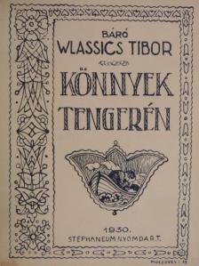 Báró Wlassics Tibor - Könnyek tengerén... [antikvár]