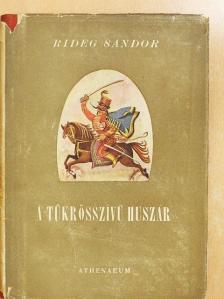 Rideg Sándor - A tükrösszívű huszár [antikvár]