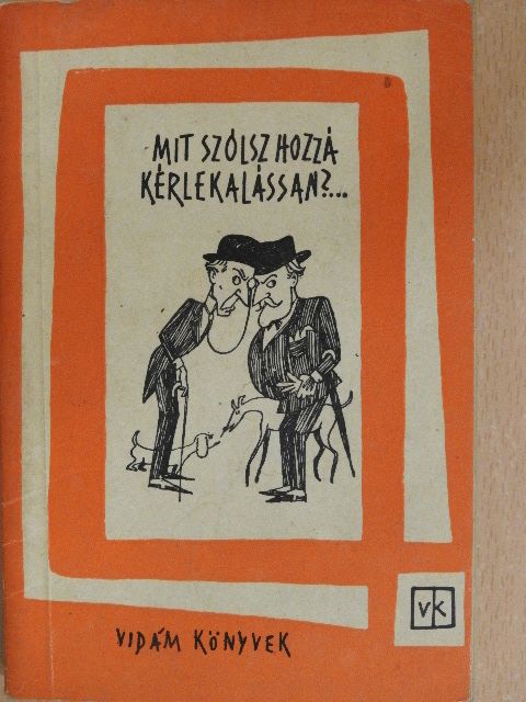 Békeffi István - Mit szólsz hozzá, kérlekalássan?... [antikvár]
