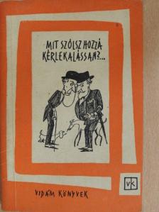 Békeffi István - Mit szólsz hozzá, kérlekalássan?... [antikvár]