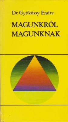 GYÖKÖSSY ENDRE - Magunkról magunknak [antikvár]