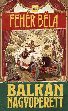 Fehér Béla - Balkán nagyoperett [eKönyv: epub, mobi]