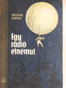 Pásztor Ferenc - Egy rádió elnémul [antikvár]