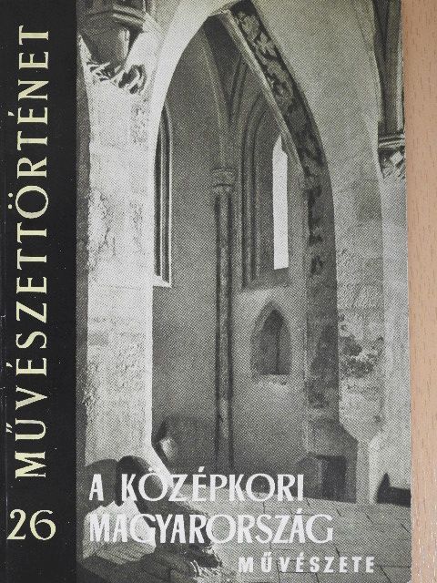 Entz Géza - A középkori Magyarország művészete [antikvár]