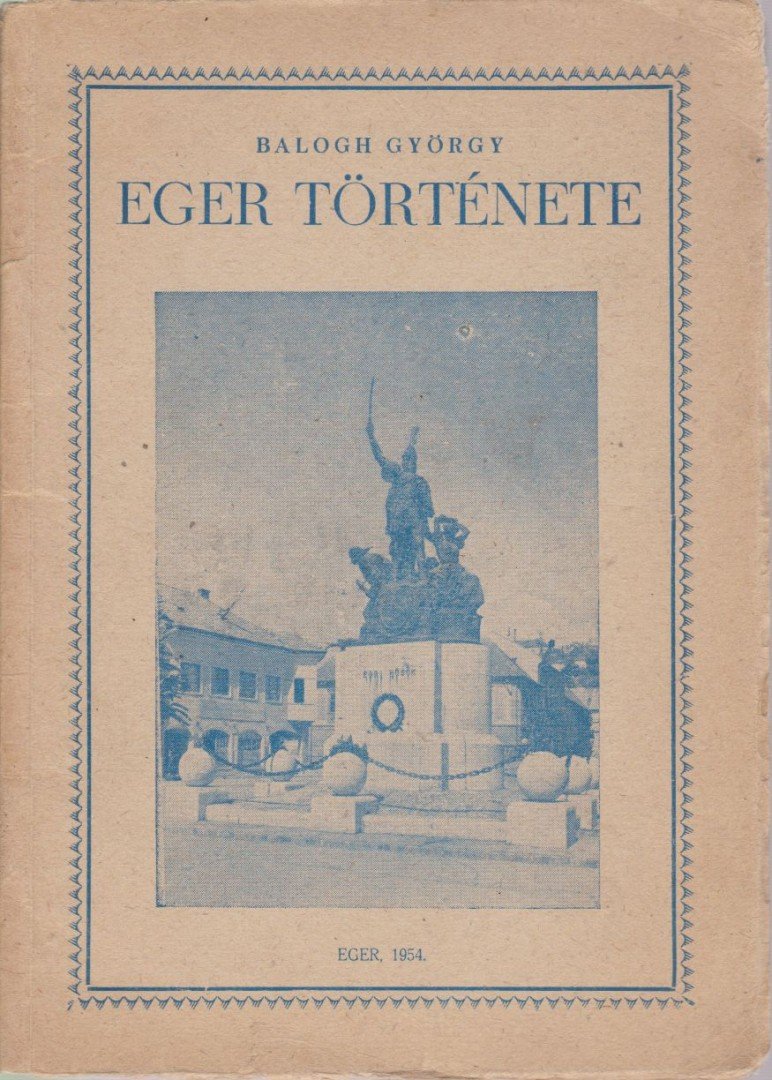 BALOGH GYÖRGY - Eger története [antikvár]