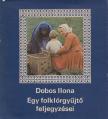 DOBOS ILONA - Egy folklórgyűjtő feljegyzései [antikvár]