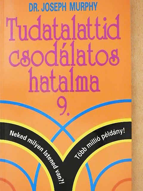 Dr. Joseph Murphy - Tudatalattid csodálatos hatalma 9. [antikvár]