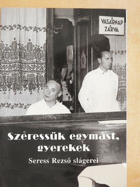 Seress Rezső - Szeressük egymást, gyerekek [antikvár]