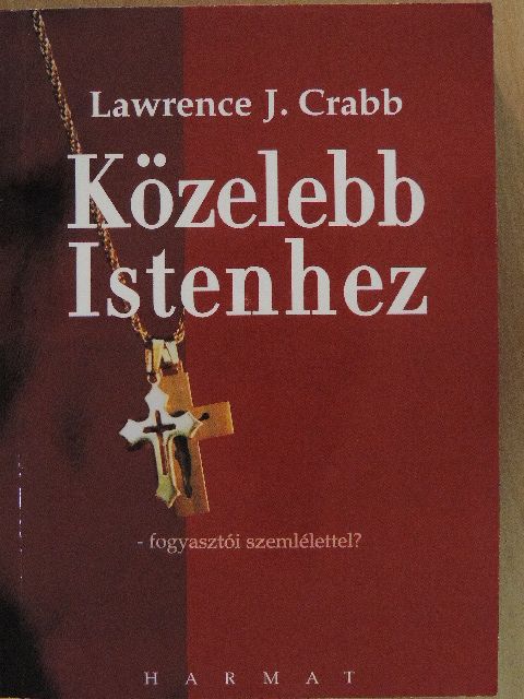 Lawrence J. Crabb - Közelebb Istenhez [antikvár]