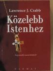 Lawrence J. Crabb - Közelebb Istenhez [antikvár]