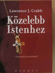 Lawrence J. Crabb - Közelebb Istenhez [antikvár]