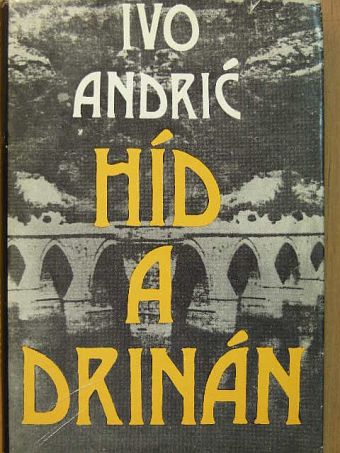 Ivo Andric - Híd a Drinán [antikvár]