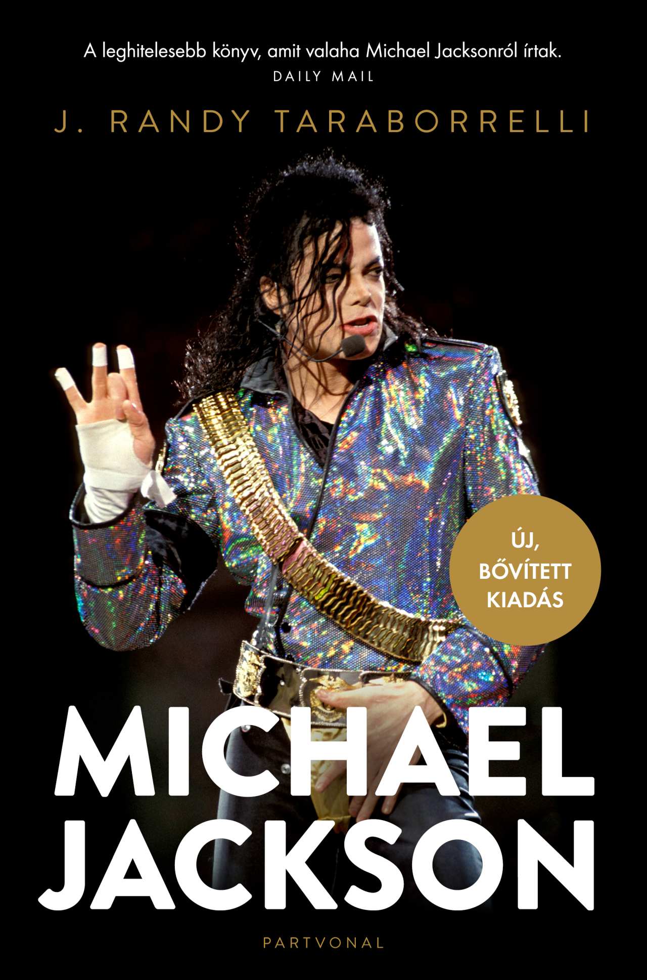J. Randy Taraborrelli - Michael Jackson - Varázslat és őrület, a teljes történet - Új, bővített kiadás