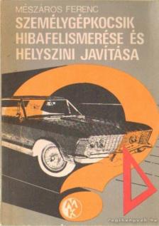 Mészáros Ferenc - Személygépkocsik hibafelismerése és helyszíni javítása [antikvár]