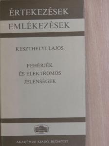 Keszthelyi Lajos - Fehérjék és elektromos jelenségek [antikvár]