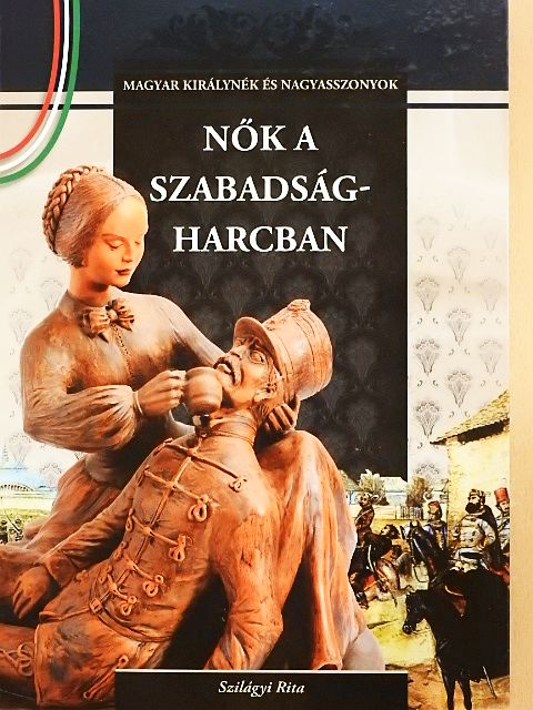 Szilágyi Rita - Nők a szabadságharcban [antikvár]