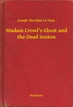 Fanu Joseph Sheridan Le - Madam Crowl's Ghost and the Dead Sexton [eKönyv: epub, mobi]