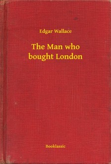 Edgar Wallace - The Man who bought London [eKönyv: epub, mobi]