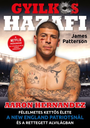 James Patterson - Gyilkos Hazafi - Aaron Hernandez [eKönyv: epub, mobi]