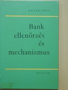 Denke Géza - Bankellenőrzés és mechanizmus [antikvár]