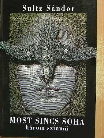 Sultz Sándor - Most sincs soha [antikvár]