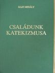 Dr. Rajz Mihály - Családunk katekizmusa I. (töredék) [antikvár]