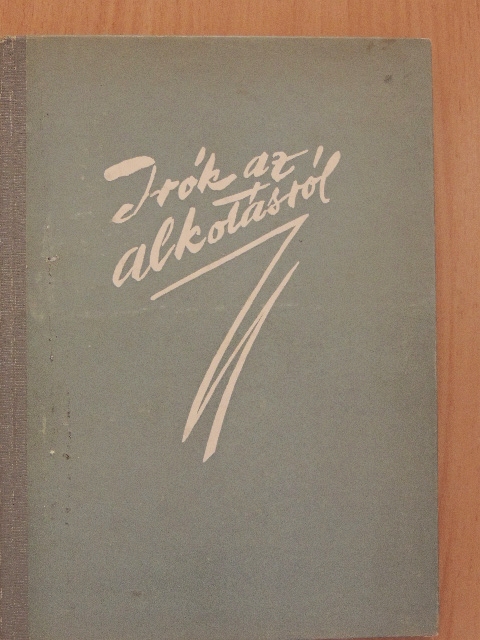 A. Sz. Szerafimovics - Írók az alkotásról [antikvár]