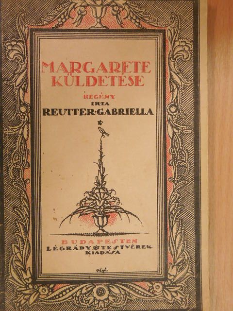 Reutter Gabriella - Margarete küldetése [antikvár]