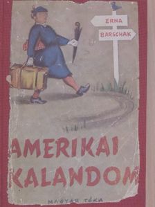 Erna Barschak - Amerikai kalandom [antikvár]