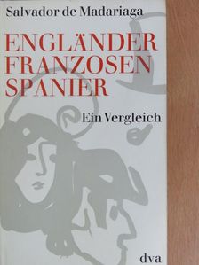 Salvador De Madariaga - Engländer - Franzosen - Spanier [antikvár]