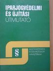Dr. Bognár Istvánné - Iparjogvédelmi és újítási útmutató [antikvár]