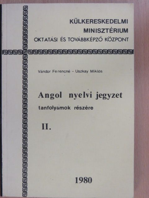 Uszkay Miklós - Angol nyelvi jegyzet tanfolyamok részére II. [antikvár]