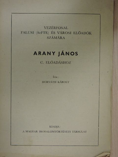 Horváth Károly - Vezérfonal Falusi (SzFTE) és városi előadók számára Arany János c. előadáshoz [antikvár]
