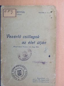 Nagy Béla - Vezérlő csillagok az élet útján 1904/2-3. [antikvár]