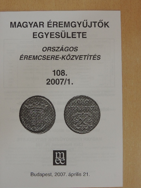 Magyar Éremgyűjtők Egyesülete Országos éremcsere-közvetítés 2007. április 21. [antikvár]