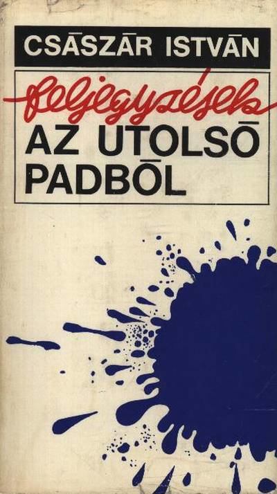 Császár István - Feljegyzések az utolsó padból [antikvár]