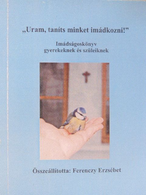 "Uram, taníts minket imádkozni!" [antikvár]