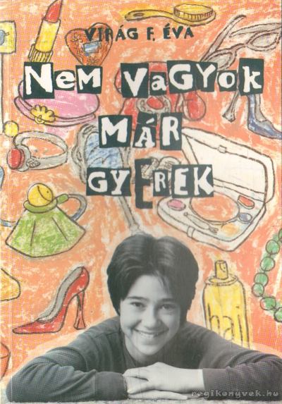 Virág F. Éva - Nem vagyok már gyerek [antikvár]