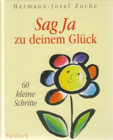 Hermann-Josef Zoche - Sag Ja zu deinem Glück [antikvár]