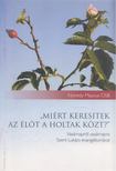 Nyiredi Maurus - „Miért keresitek az élőt a holtak között?” [antikvár]