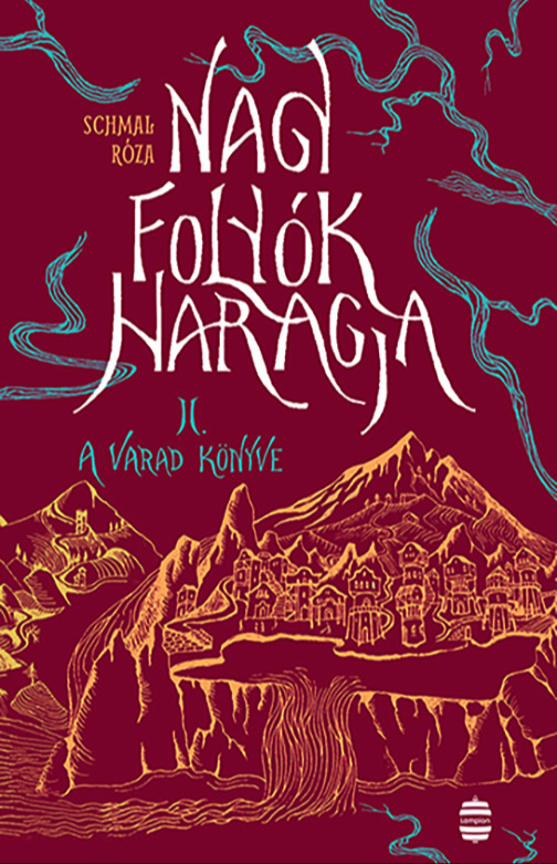 Schmal Róza - Nagy folyók haragja II. - A Varad könyve [eKönyv: epub, mobi]