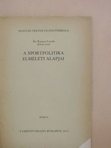 Dr. Kutassi László - A sportpolitika elméleti alapjai [antikvár]