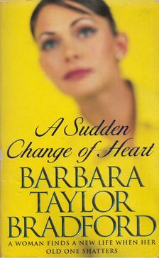 Barbara Taylor BRADFORD - A Sudden Change of Heart [antikvár]