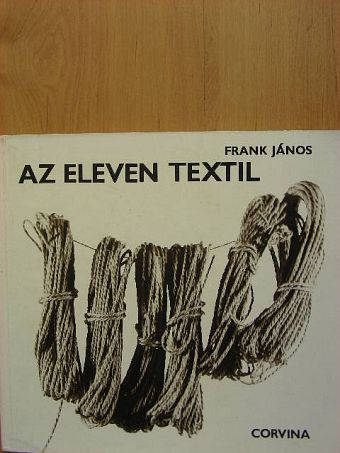 Frank János - Az eleven textil [antikvár]