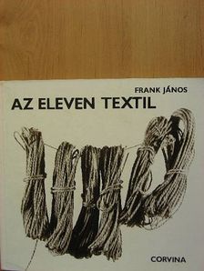 Frank János - Az eleven textil [antikvár]