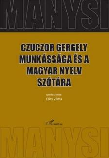 CZUCZOR GERGELY MUNKÁSSÁGA ÉS A MAGYAR NYELV SZÓTÁRA