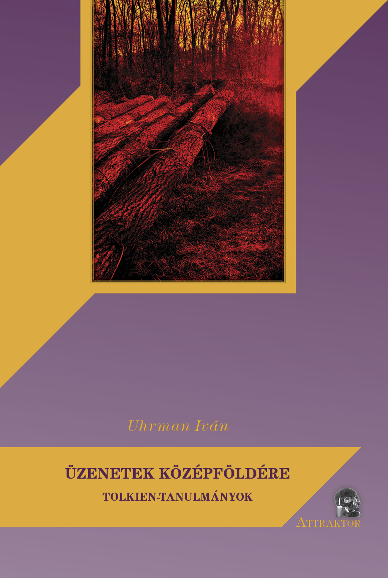 Uhrman Iván - ÜZENETEK KÖZÉPFÖLDÉRE - TOLKIEN-TANULMÁNYOK