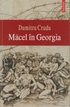Dumitru Crudu - Macel in Georgia [antikvár]